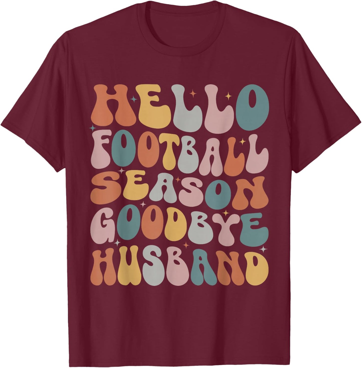 Hello Football Season Goodbye Husband Coach's Wife Football T-Shirt - T-Shirt | Maroon