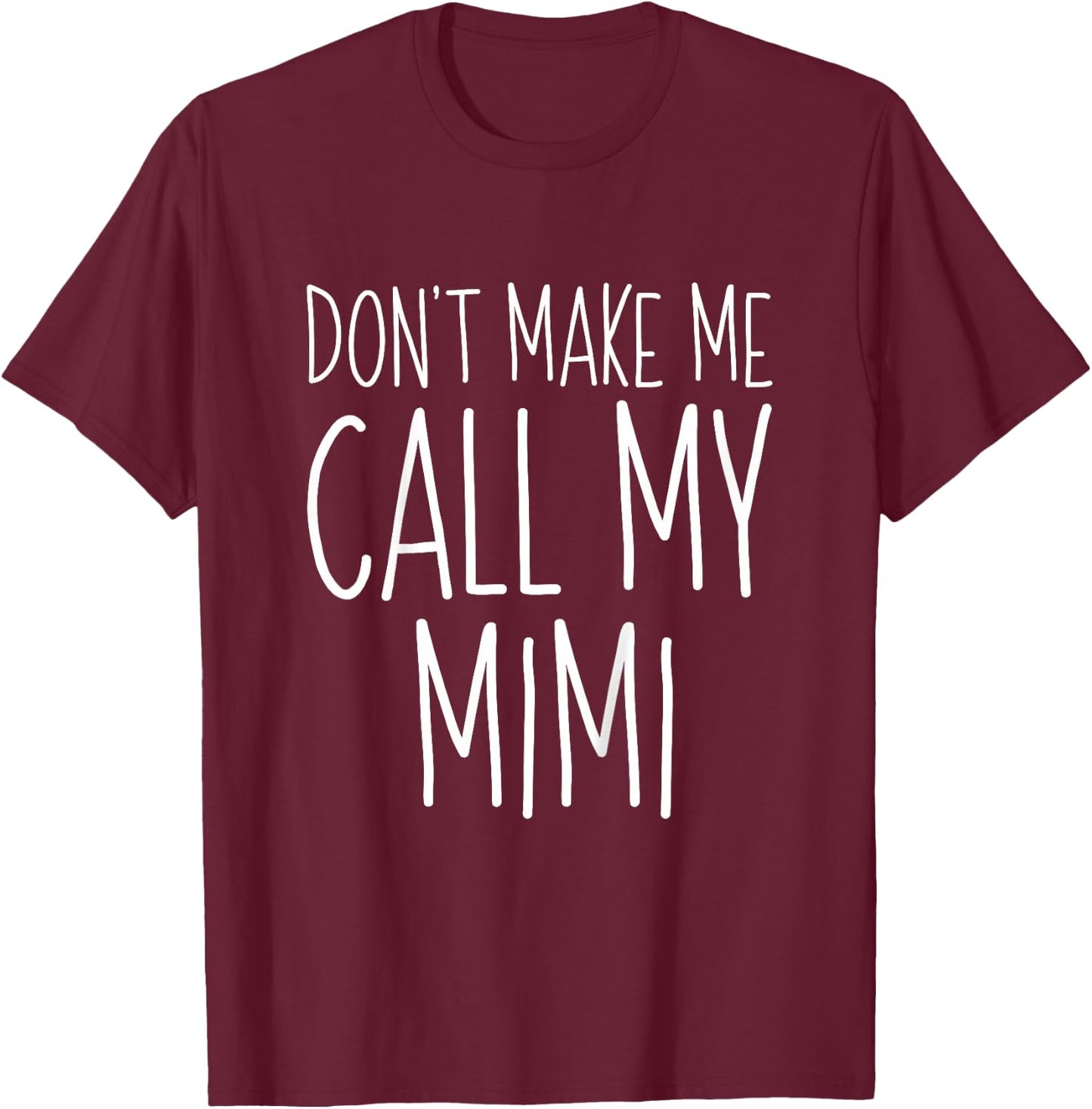 Don't Make Me Call My Mimi Shirt Funny Kids Boy Girl T-Shirt - T-Shirt | Maroon
