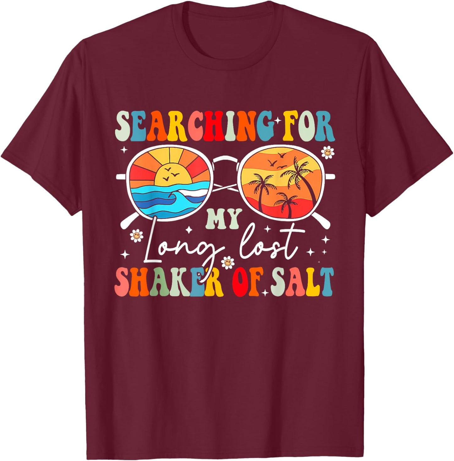 Searching For My Long Lost Shaker Of Salt Funny Shaker T-Shirt - T-Shirt | Maroon