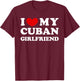 I Love My Cuban Girlfriend, My Cuban Girlfriend T-Shirt - T-Shirt | Maroon