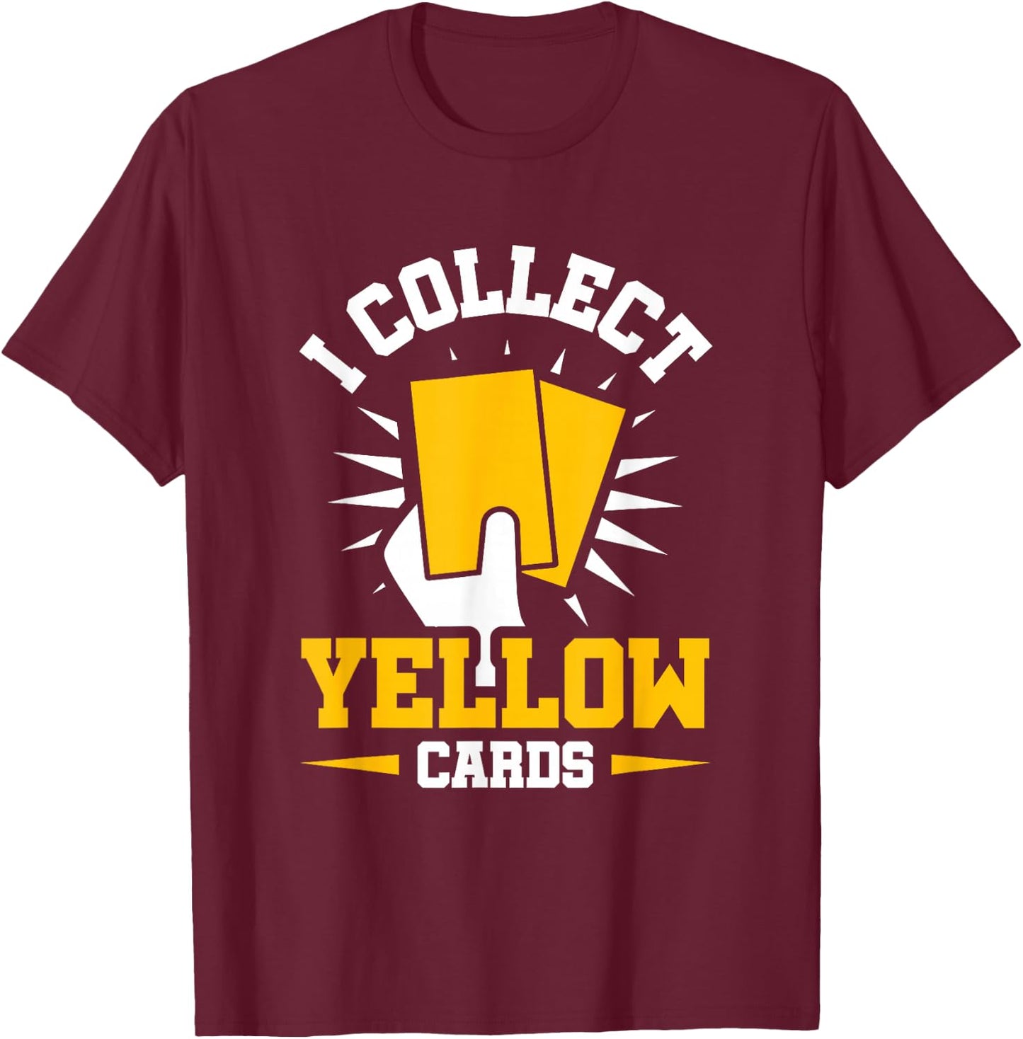 I Collect Yellow Cards T-Shirt - T-Shirt | Maroon