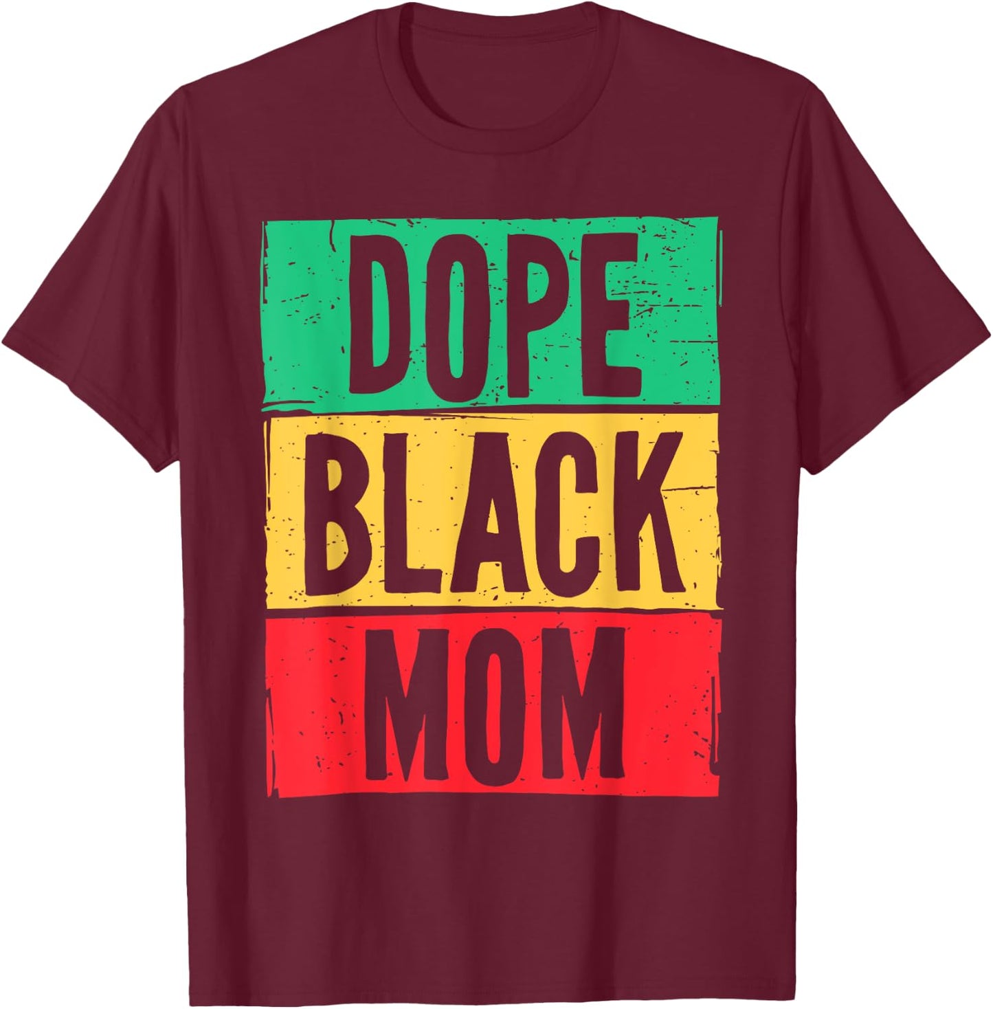 Dope Black Mom Mother's Day Juneteenth History Month T-Shirt - T-Shirt | Maroon
