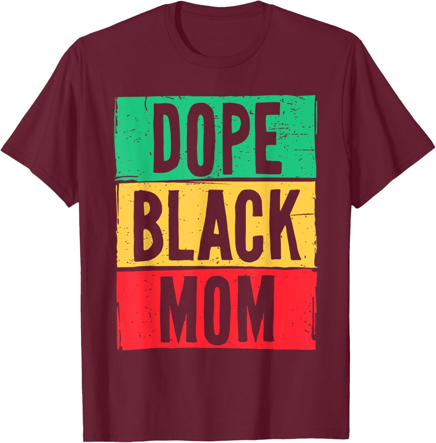 Dope Black Mom Mother's Day Juneteenth History Month T-Shirt - T-Shirt | Maroon