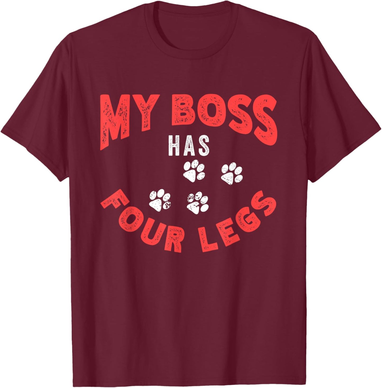 My Boss Has Four Legs | Dog Owner | Puppy Pet Lover Men Women T-Shirt - T-Shirt | Maroon