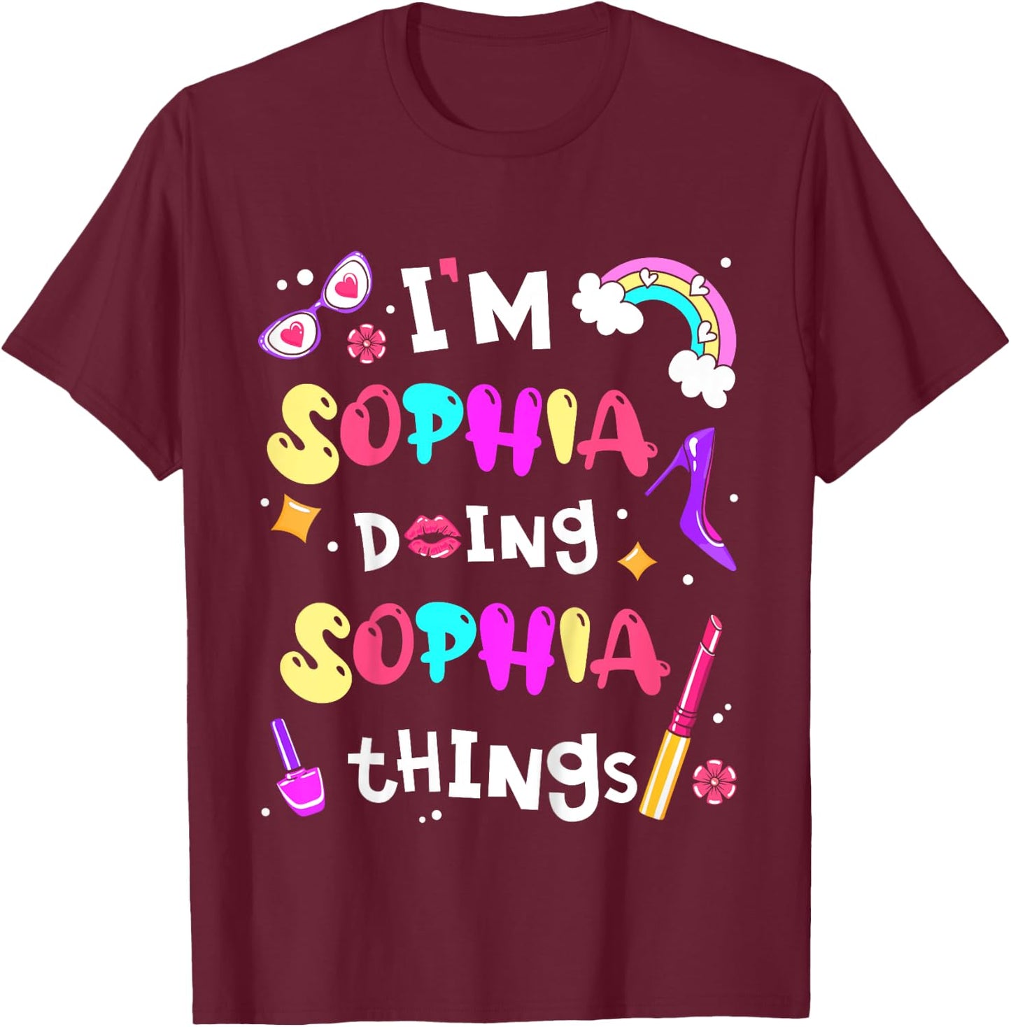 Kids I'm Sophia Doing Sophia Things Cute Girls Personalized Name T-Shirt - T-Shirt | Maroon