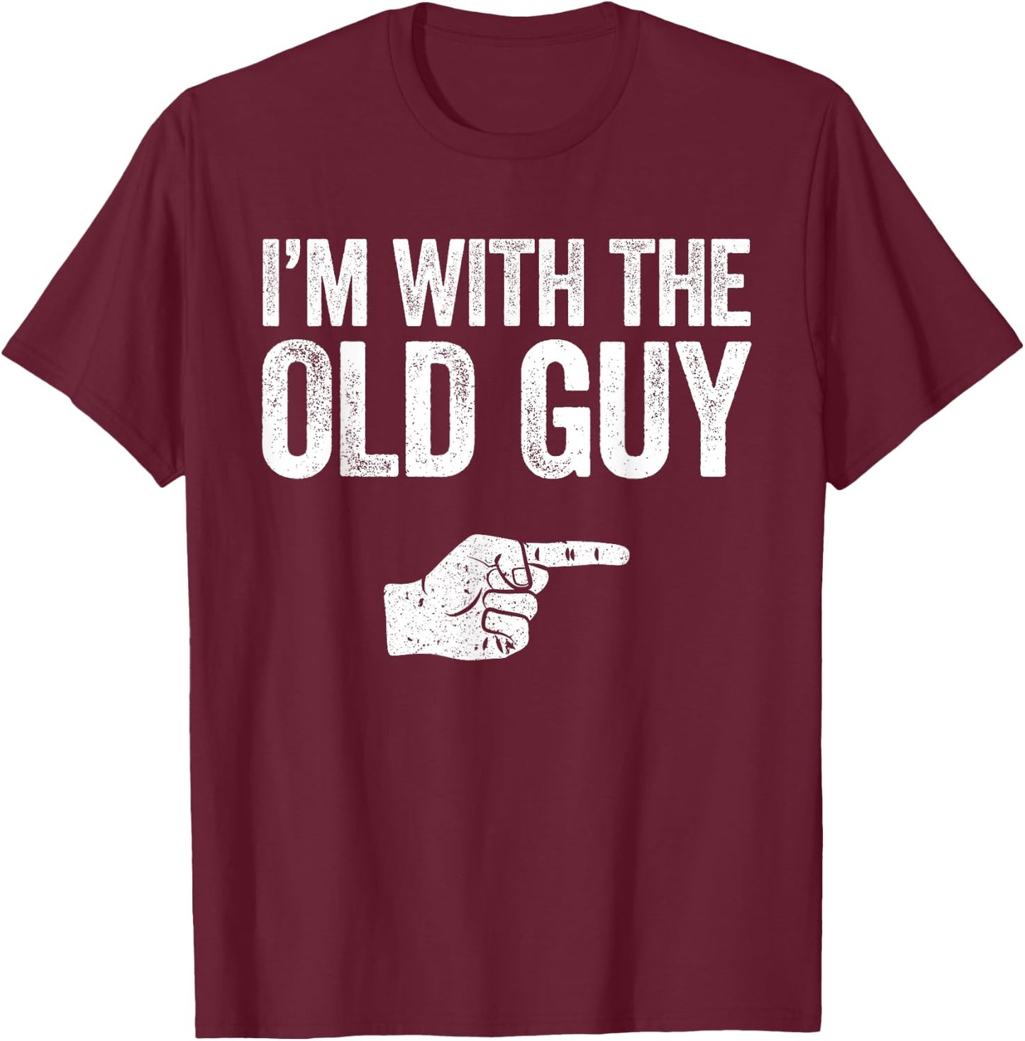 I'm With The Old Guy Shirt Matching Old Guy Costume T-Shirt - T-Shirt | Maroon