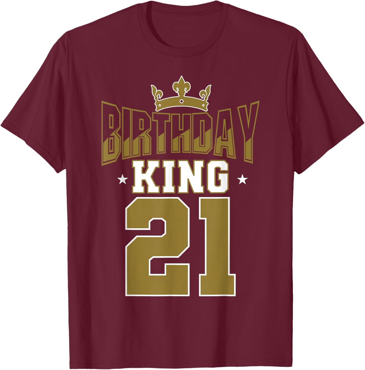 Birthday King 21 Bday Party Celebration 21st Royal Theme T-Shirt - T-Shirt | Maroon