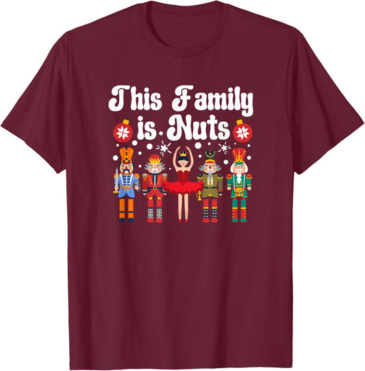 This Family is Nuts Funny Christmas Nutcracker T-Shirt - T-Shirt | Maroon