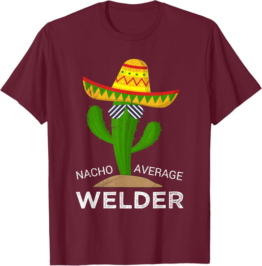 Nacho Average Welder T-Shirt - T-Shirt | Maroon