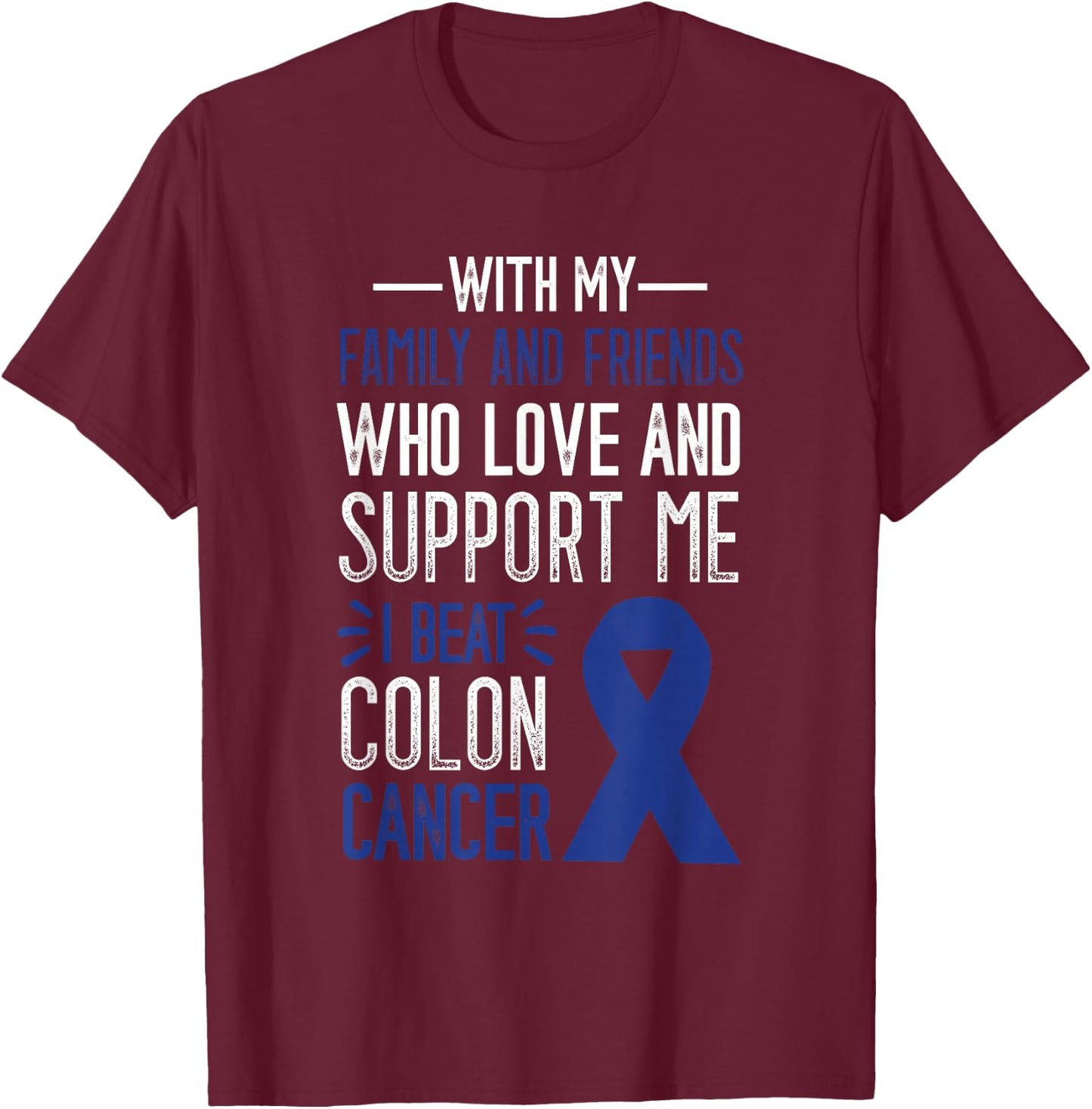 I Beat Colon Cancer Colorectal Cancer Colon Cancer Awareness T-Shirt - T-Shirt | Maroon