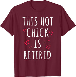 Funny This Hot Chick Is Retired, Woman, Mother Retirement T-Shirt - T-Shirt | Maroon