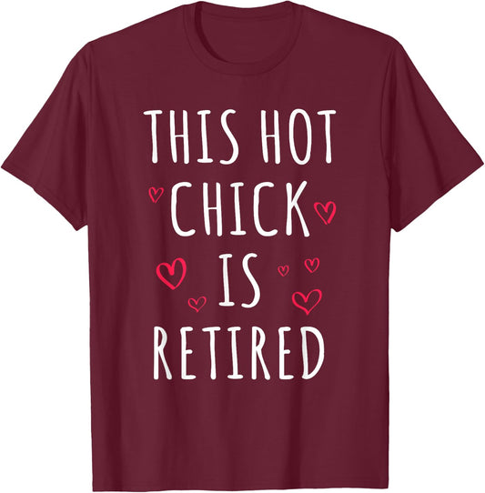 Funny This Hot Chick Is Retired, Woman, Mother Retirement T-Shirt - T-Shirt | Maroon