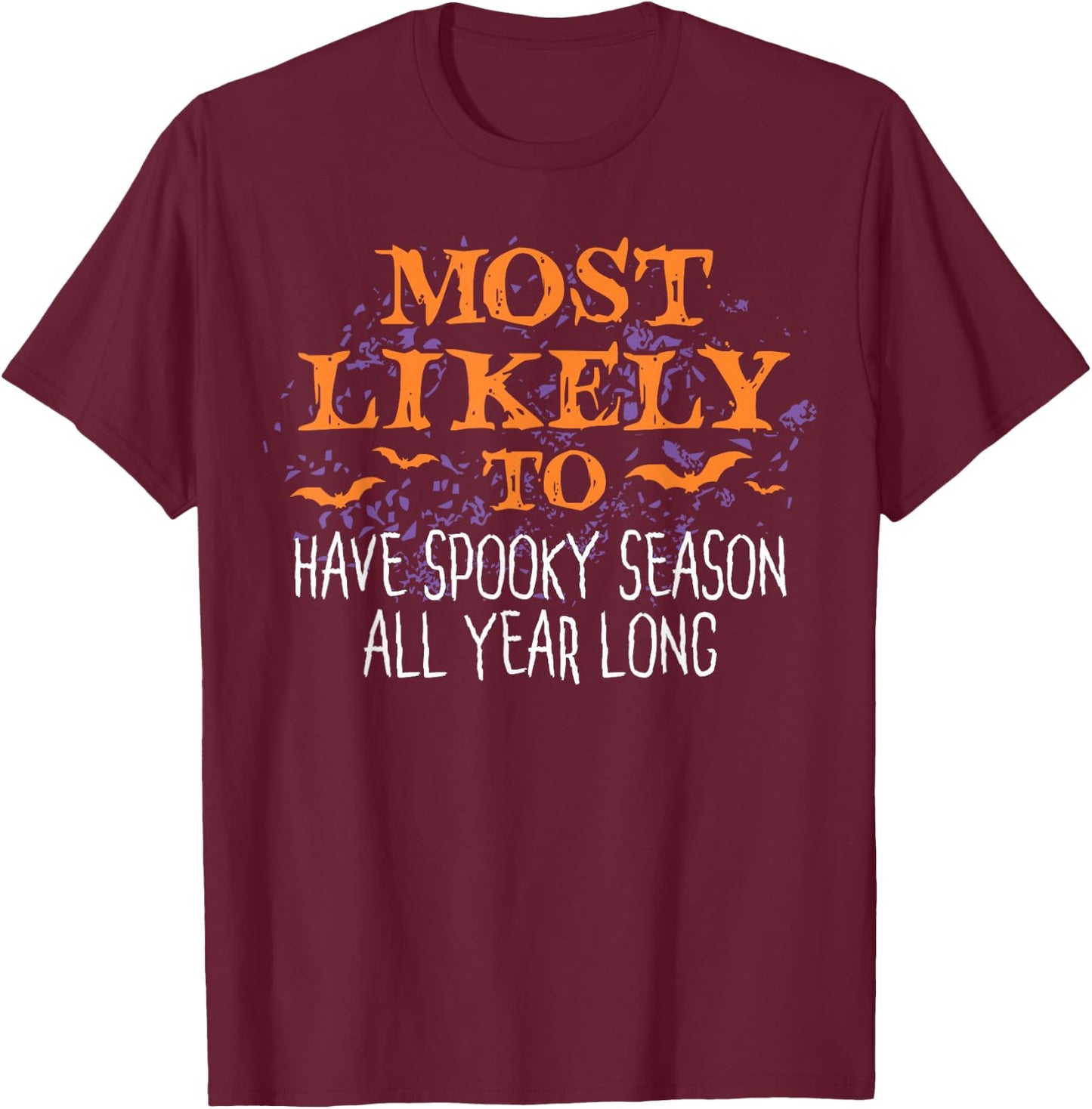 Most Likely To Halloween Have Spooky Season All Year Long T-Shirt - T-Shirt | Maroon