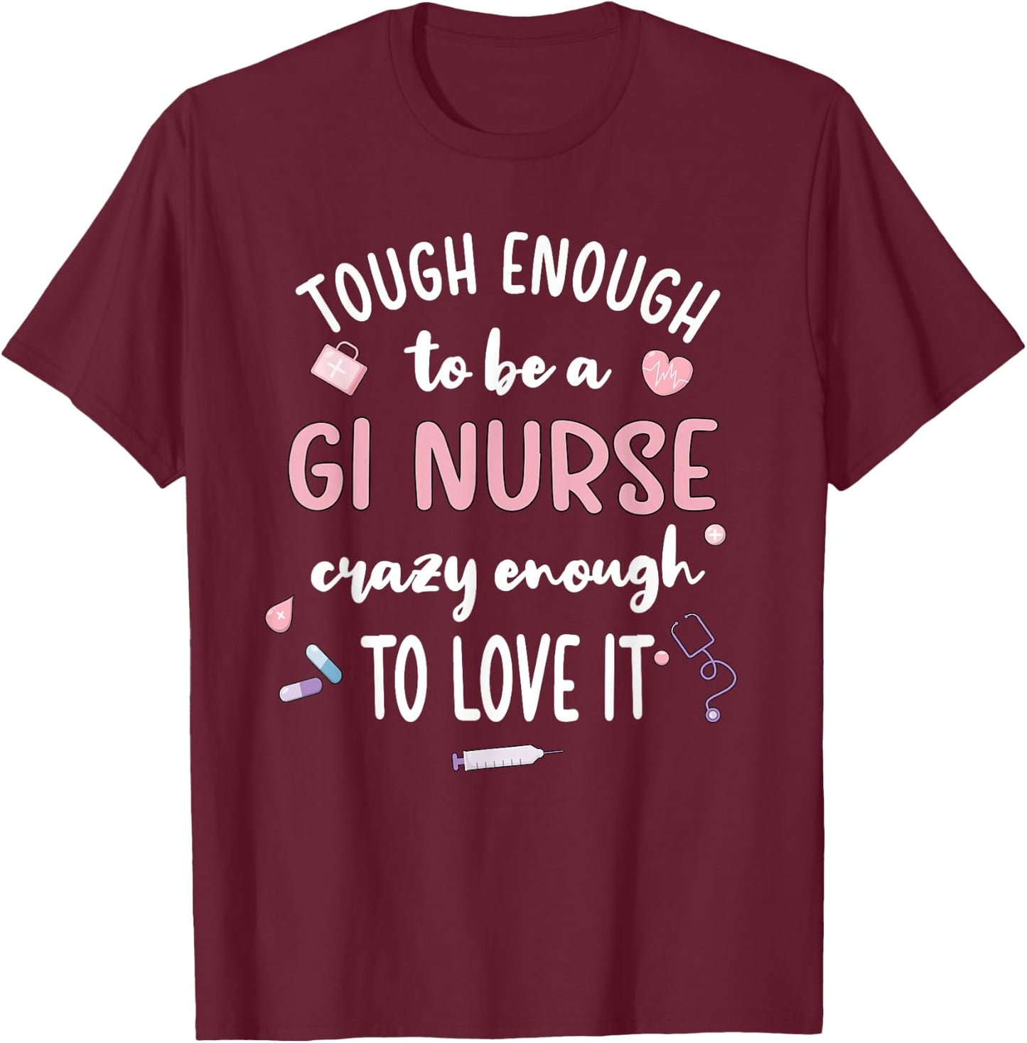 Tough Gastroenterology Nurse Endoscopy Gastro Nurse T-Shirt - T-Shirt | Maroon