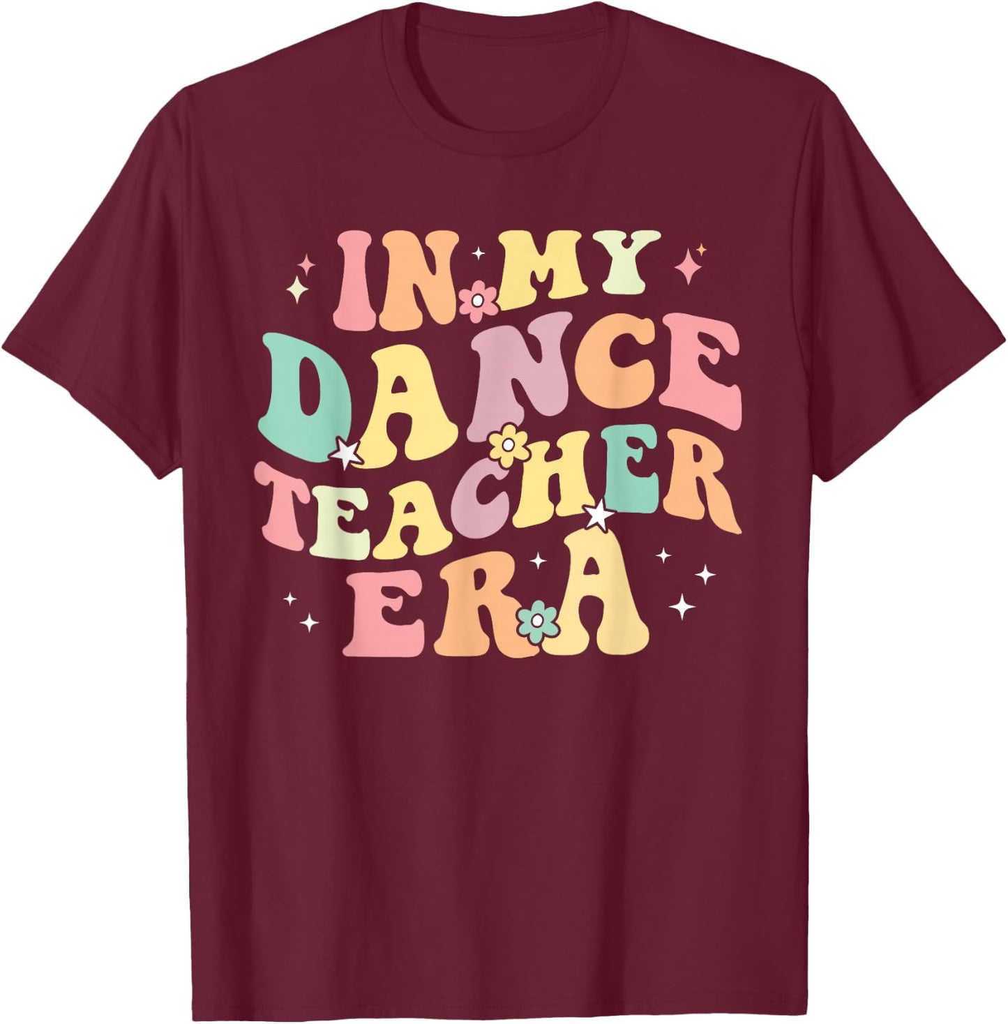 in My Dance Teacher Era Cute Back to School Dance Instructor T-Shirt - T-Shirt | Maroon