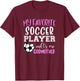 My Favorite Soccer Player Call Me Godmother T-Shirt - T-Shirt | Maroon