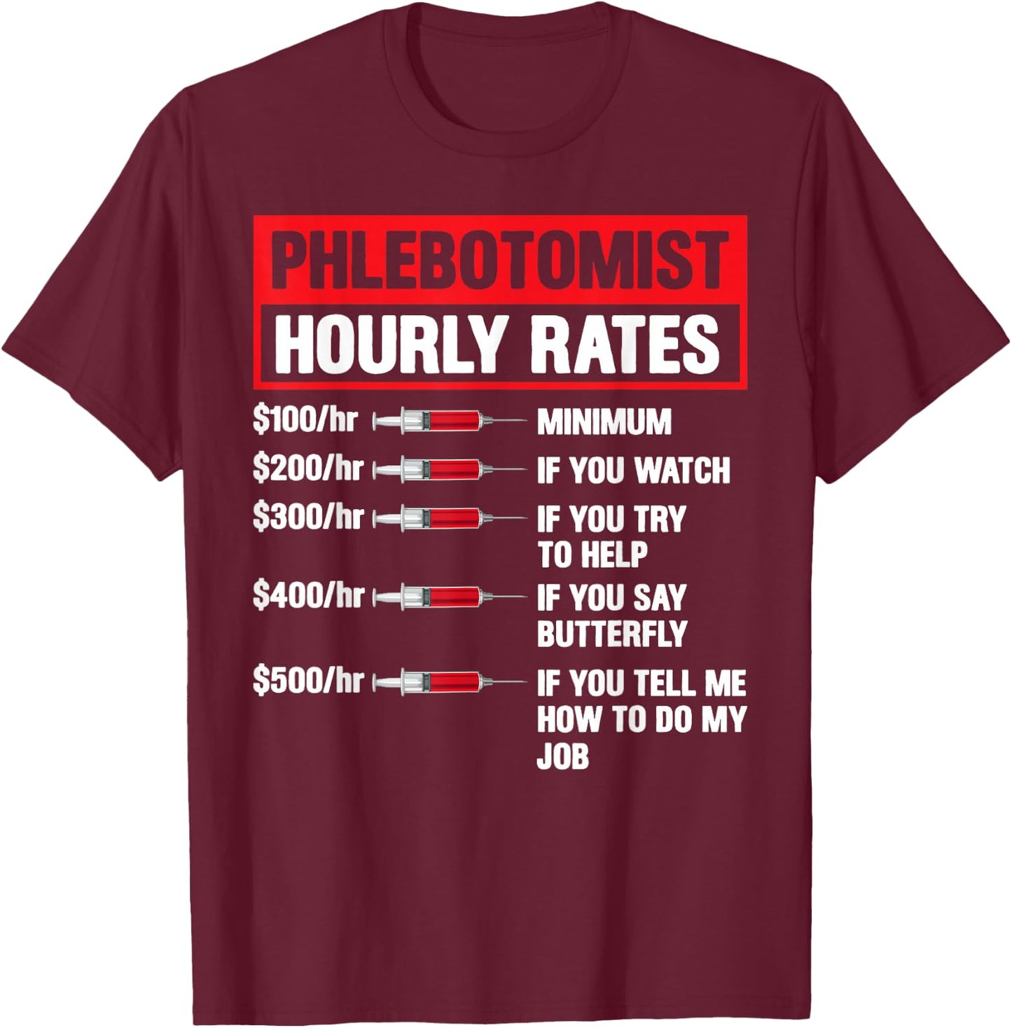 Phlebotomist Hourly Rate Phlebotomy Men Women Novelty T-Shirt - T-Shirt | Maroon