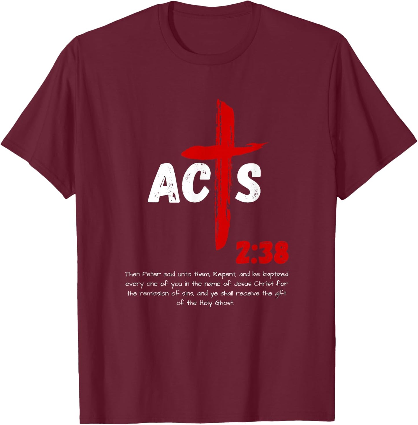 Acts 2:38 Baptized in Jesus Name Cross Pentecostal Apostolic T-Shirt - T-Shirt | Maroon
