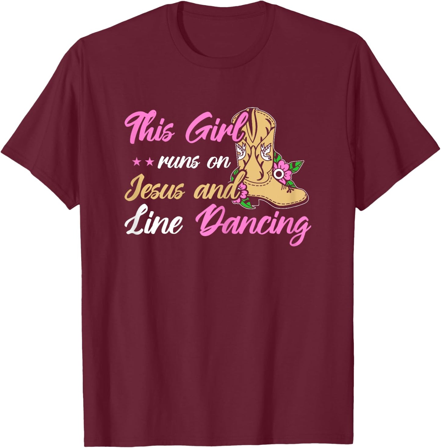 Line Dance This Girl Runs On Jesus & Line Dancing T-Shirt - T-Shirt | Maroon