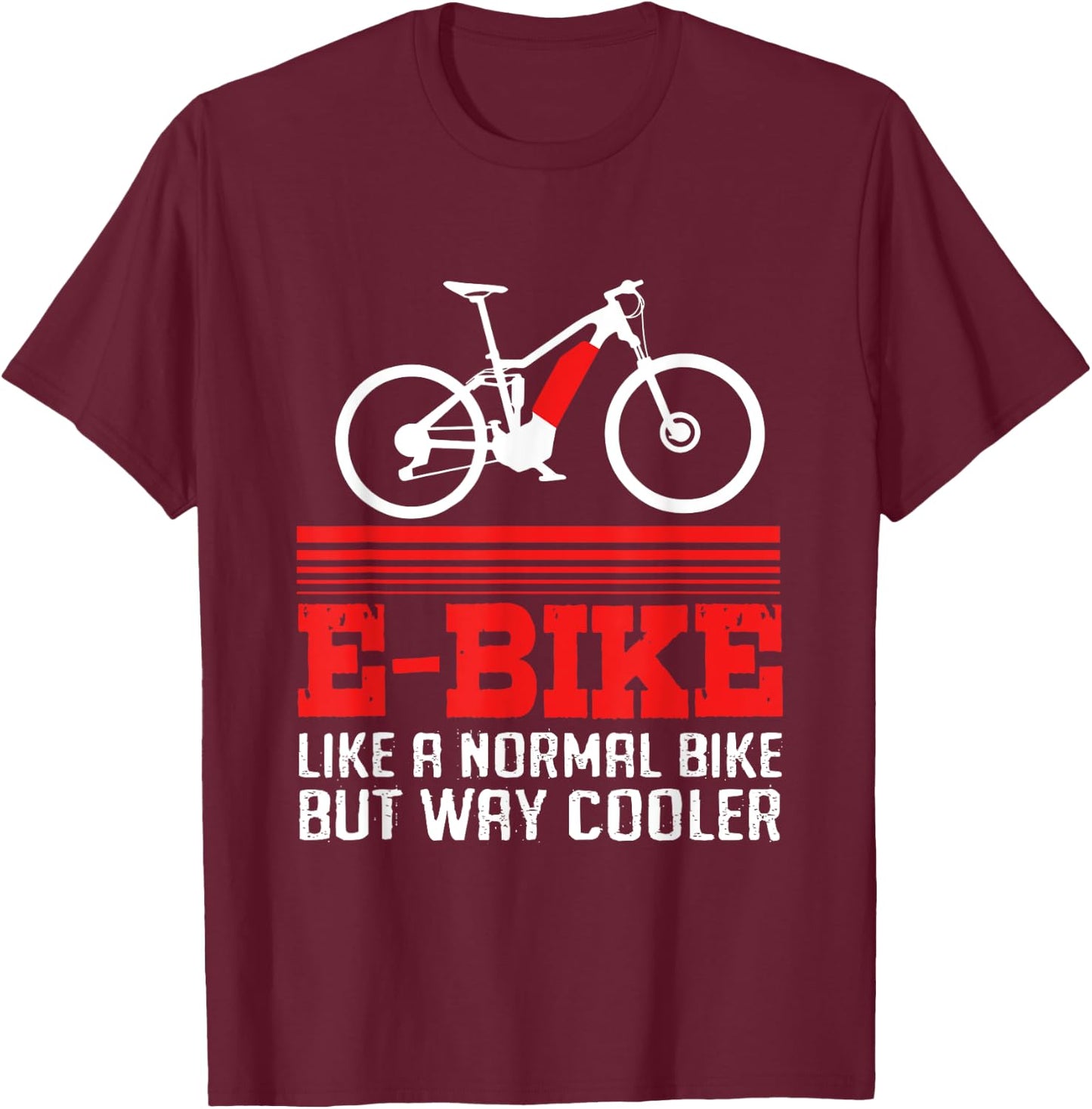 Bike Quote Electric Bicycle Cyclist Funny Ebike T-Shirt - T-Shirt | Maroon