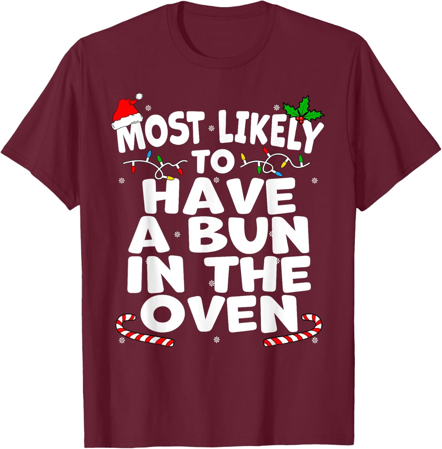 Most Likely To Have A Bun In The Oven Christmas Pregnancy T-Shirt - T-Shirt | Maroon