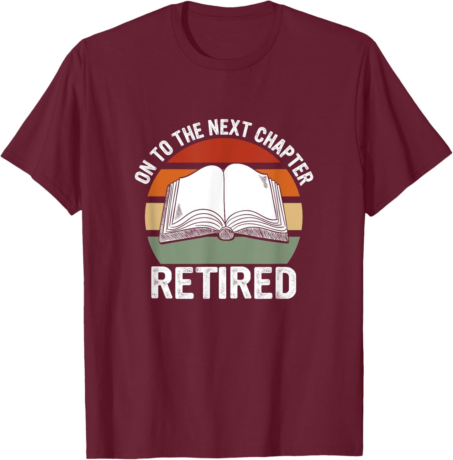 Retired On To The Next Chapter Retiree T-Shirt - T-Shirt | Maroon