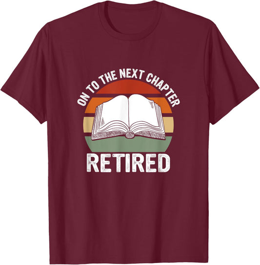 Retired On To The Next Chapter Retiree T-Shirt - T-Shirt | Maroon