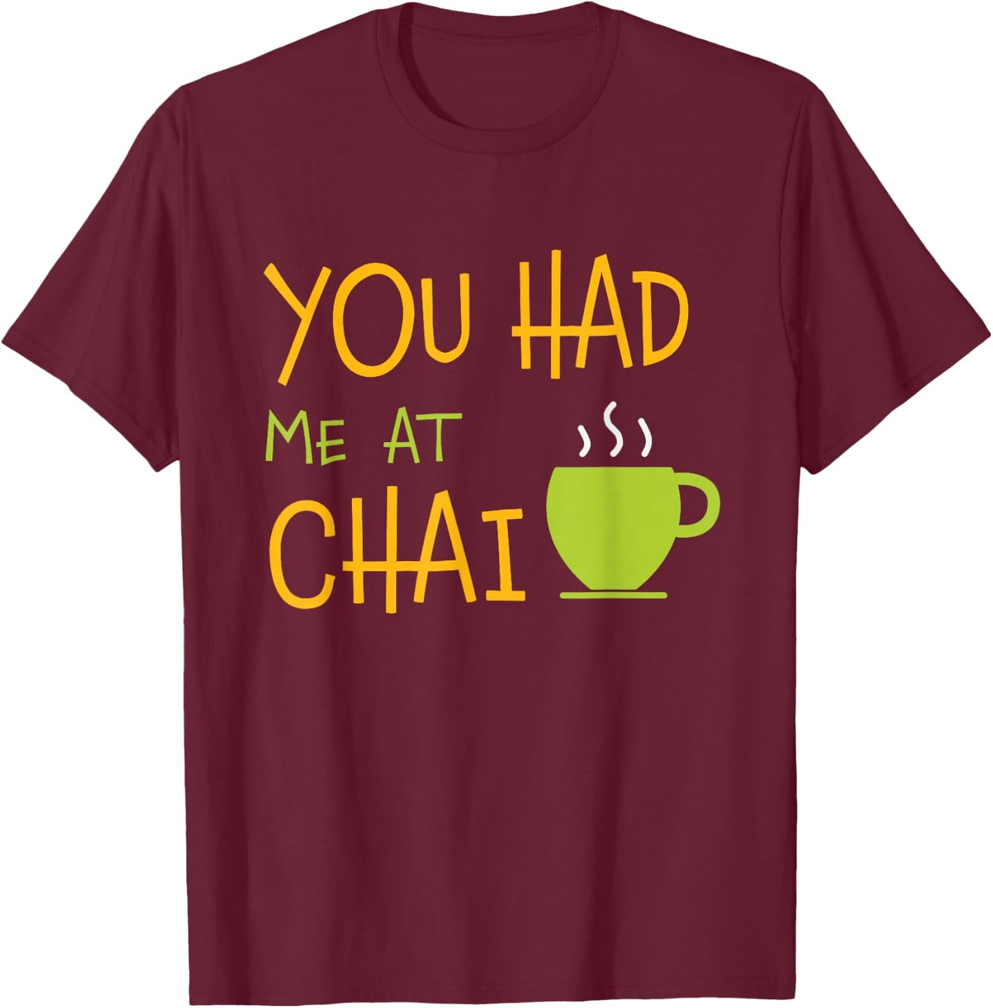 You Had Me At Chai Tea Coffee Latte Lover T-Shirt - T-Shirt | Maroon
