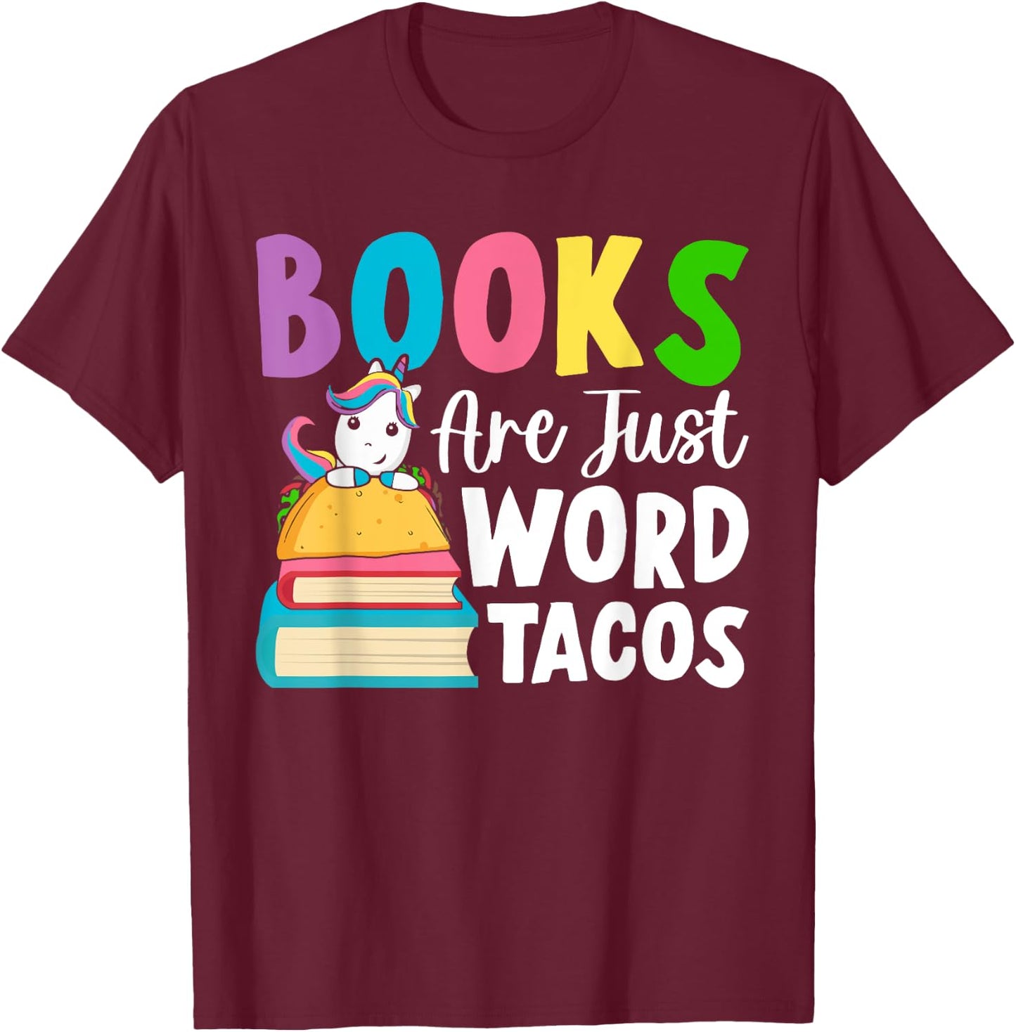 Books Are Just Word Tacos Book Reader Girl Book Lover T-Shirt - T-Shirt | Maroon