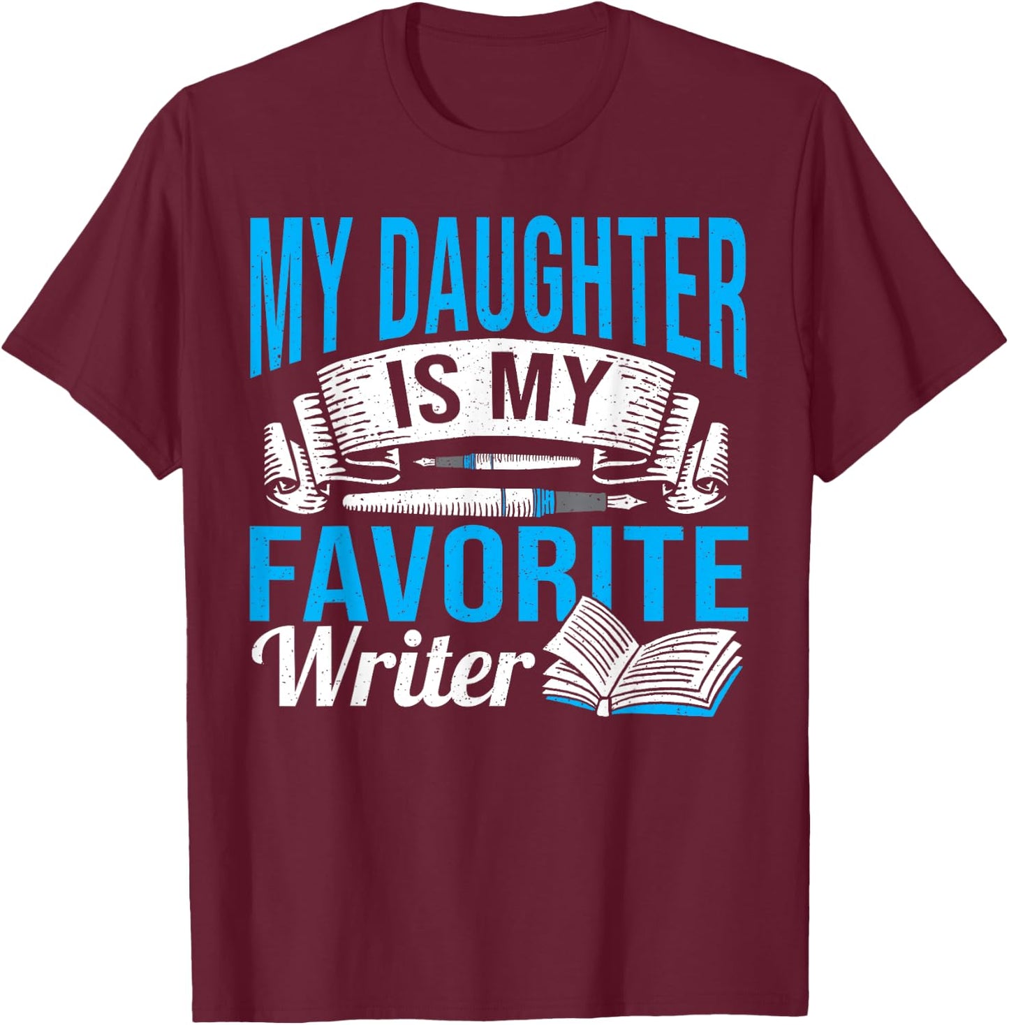 Published Profession Daughter Is My Favorite Writer T-Shirt - T-Shirt | Maroon
