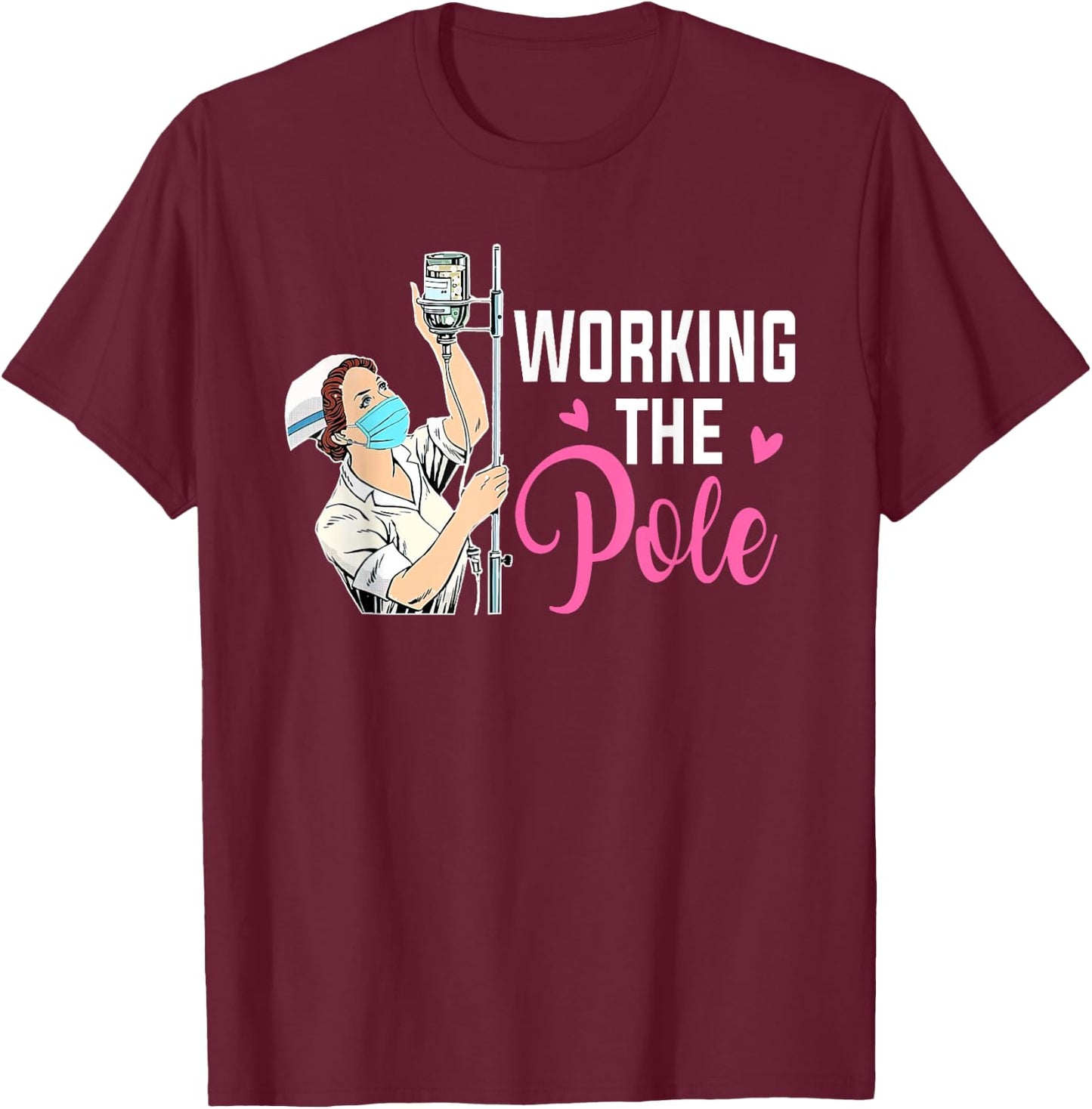 Working The Pole Nurse Black Modern Casual Short Sleeve T-Shirt - T-Shirt | Maroon