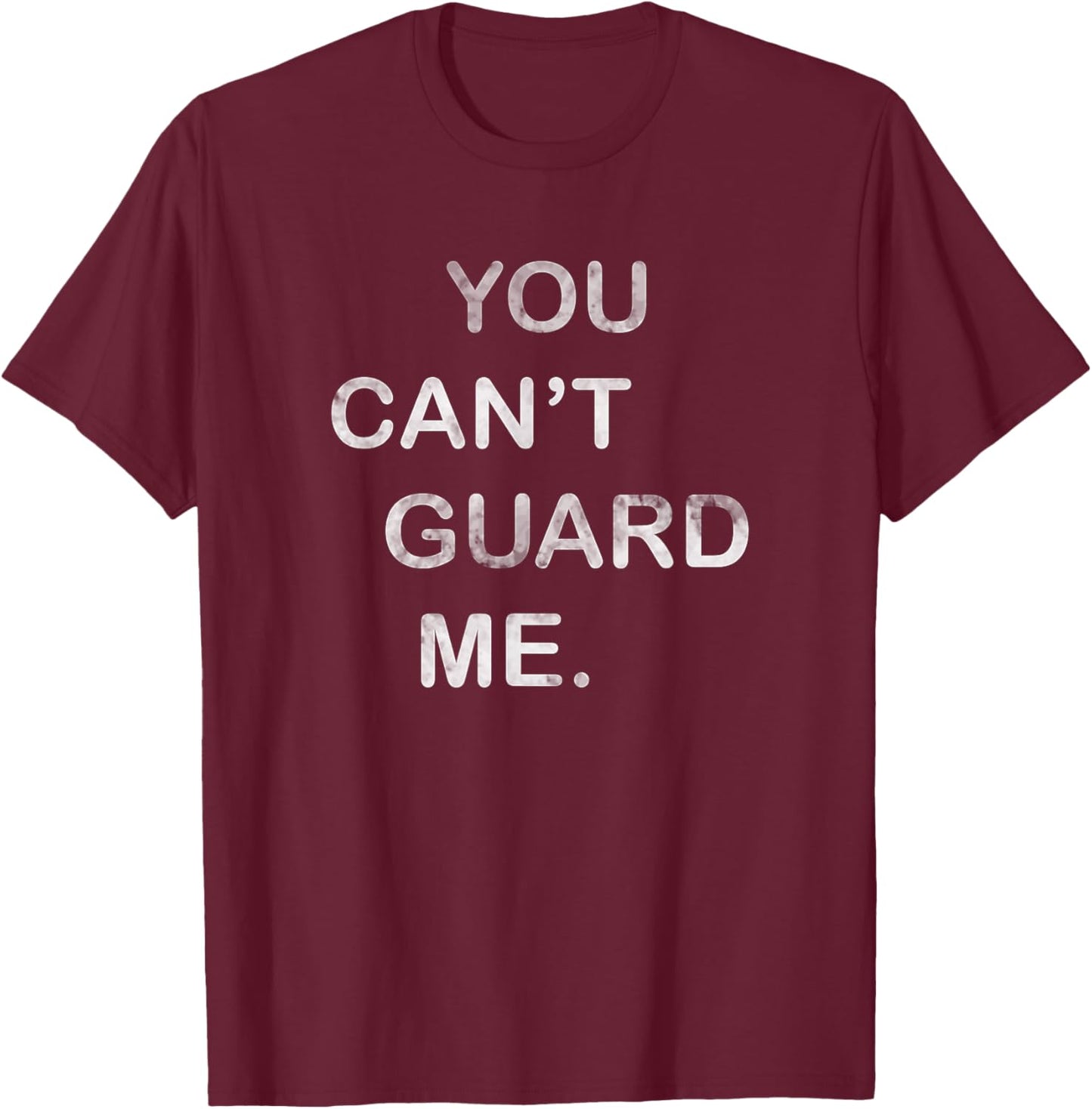 For Basketball Players | YOU CANT GUARD ME T-Shirt - T-Shirt | Maroon
