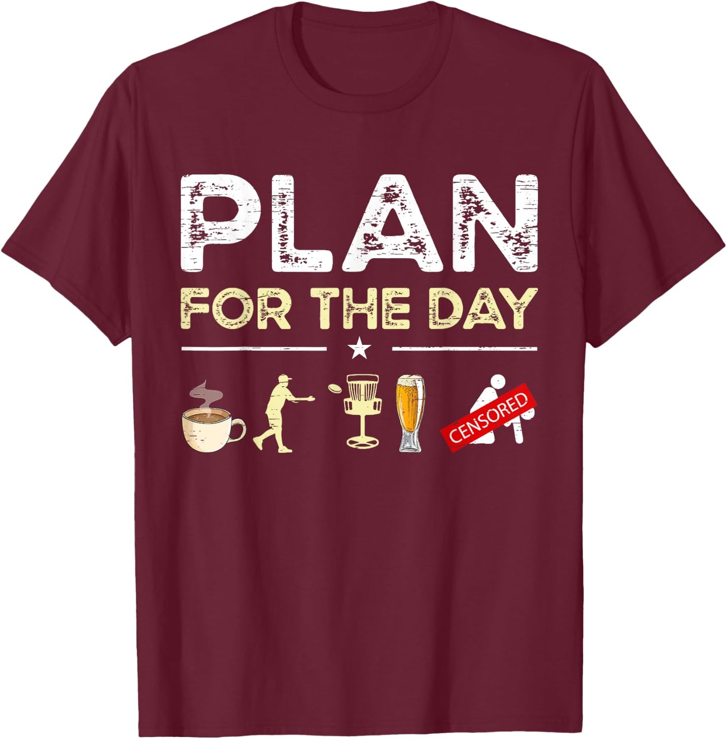 Plan For The Day Coffee Disc Golf Beer T-Shirt - T-Shirt | Maroon