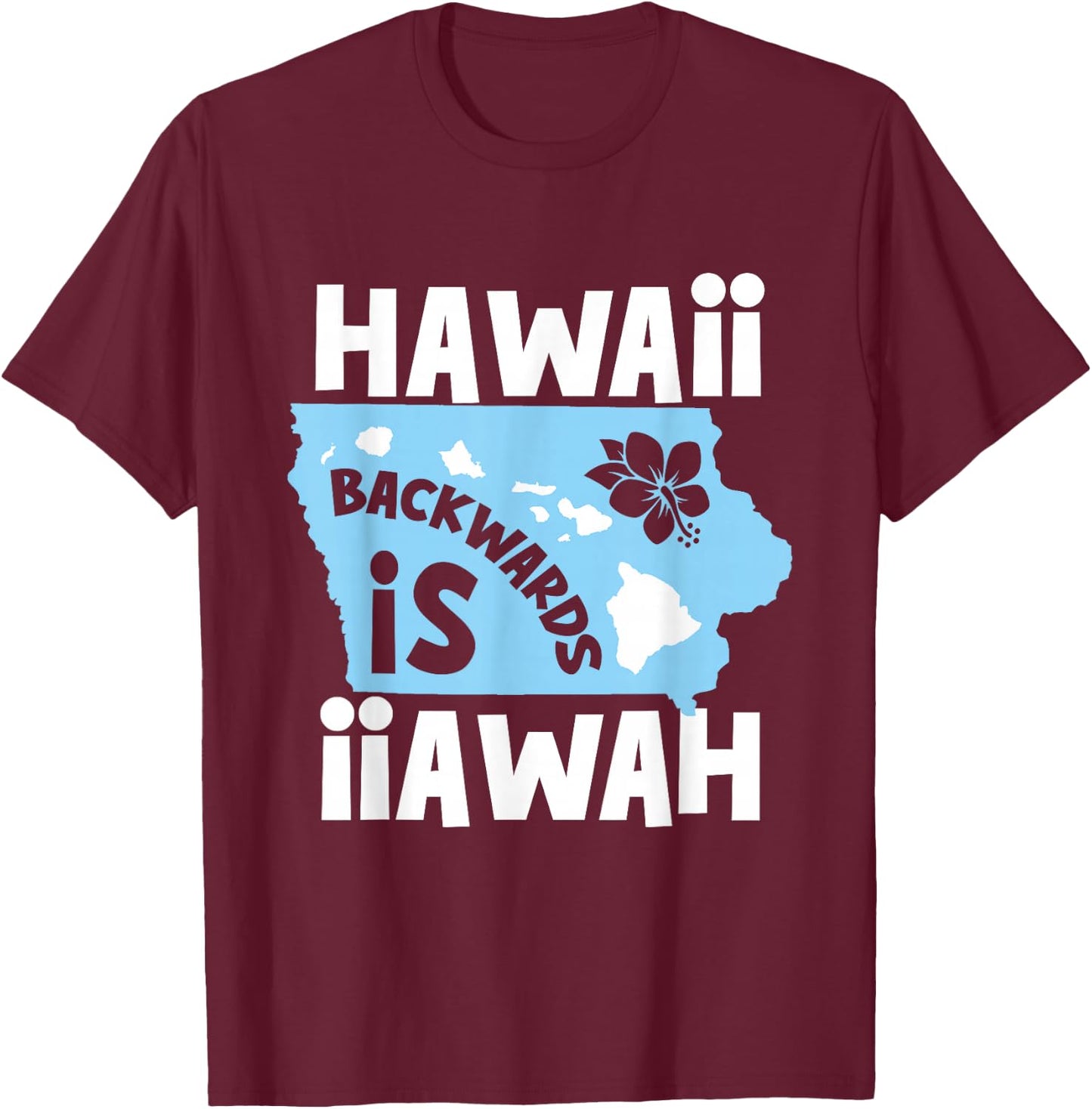 Hawaii Backwards is Iiawah T-Shirt - T-Shirt | Maroon