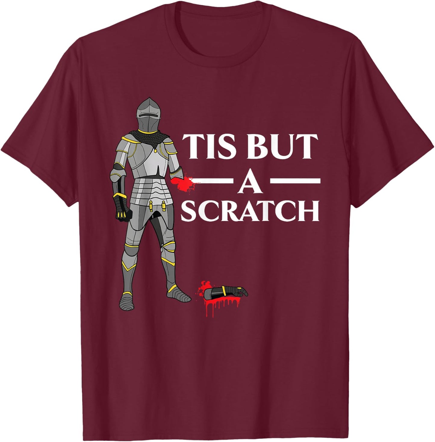 Tis But A Scratch Knight Lover Knighthood Warrior T-Shirt - T-Shirt | Maroon