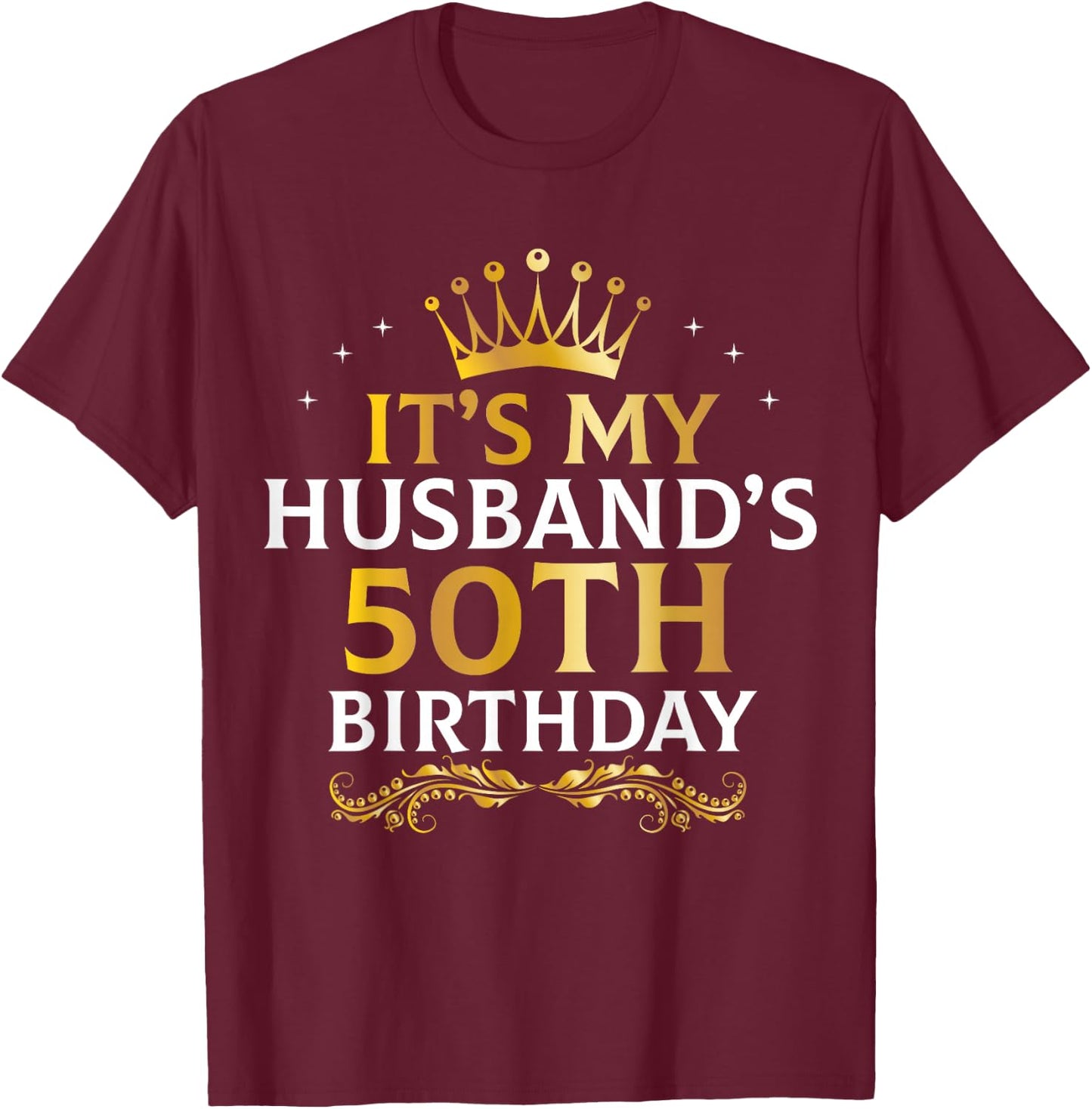 It's My Husband's 50 Year Old Birthday Couple 50th B-Day T-Shirt - T-Shirt | Maroon
