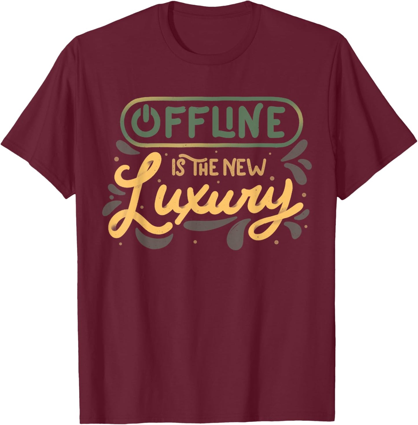 Offline Is The New Luxury Funny Offline Design T-Shirt - T-Shirt | Maroon