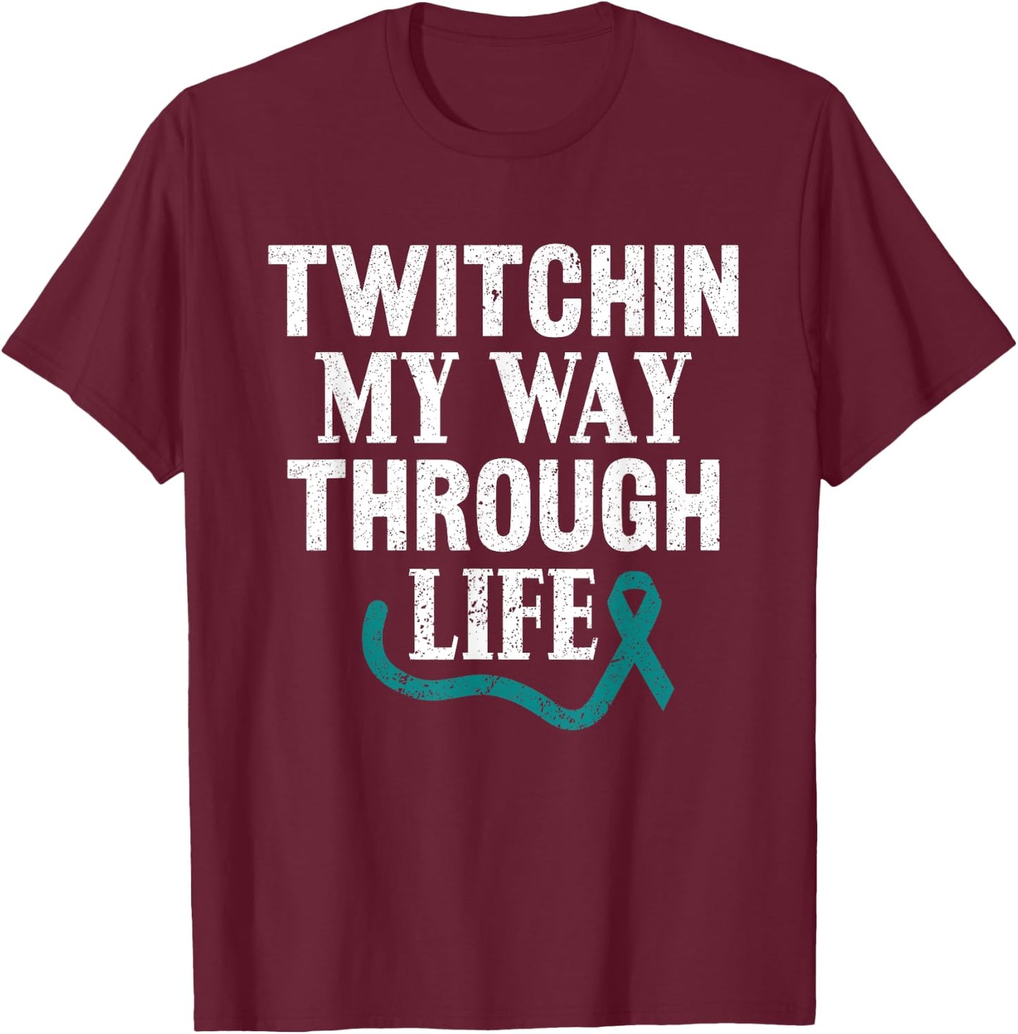 Twitchin My Way Through Life Tourette Syndrome Awareness T-Shirt - T-Shirt | Maroon