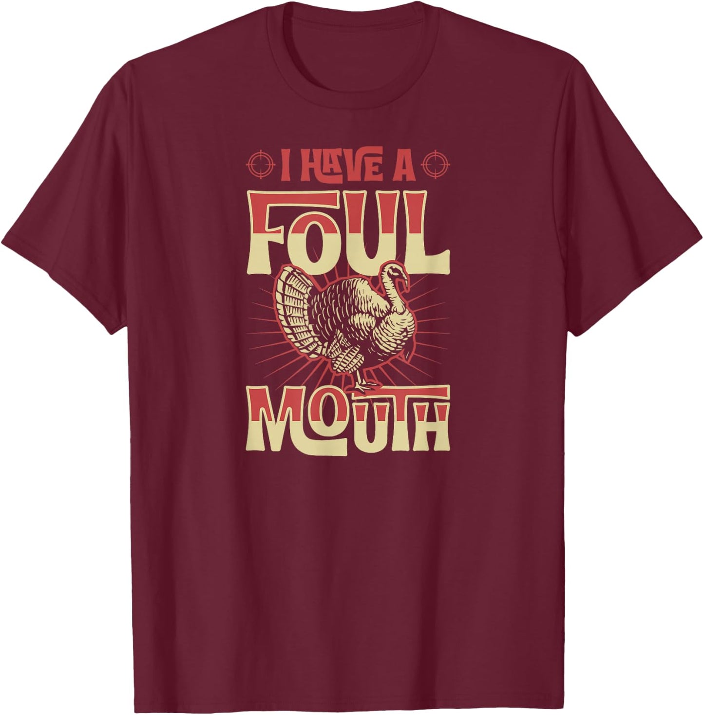 I Have A Foul Mouth Funny Turkey Hunting T-Shirt - T-Shirt | Maroon