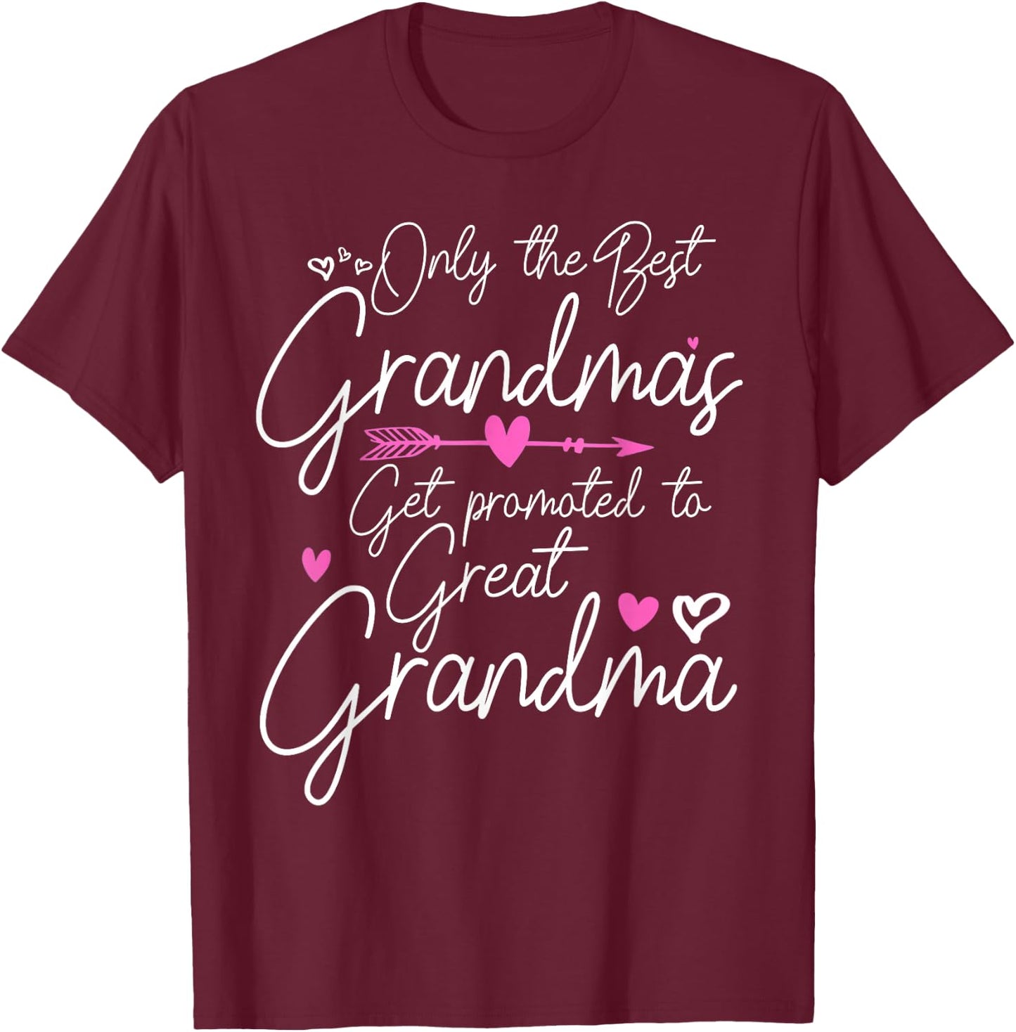 The Best Grandmas Get Promoted to Great Grandma T-Shirt - T-Shirt | Maroon