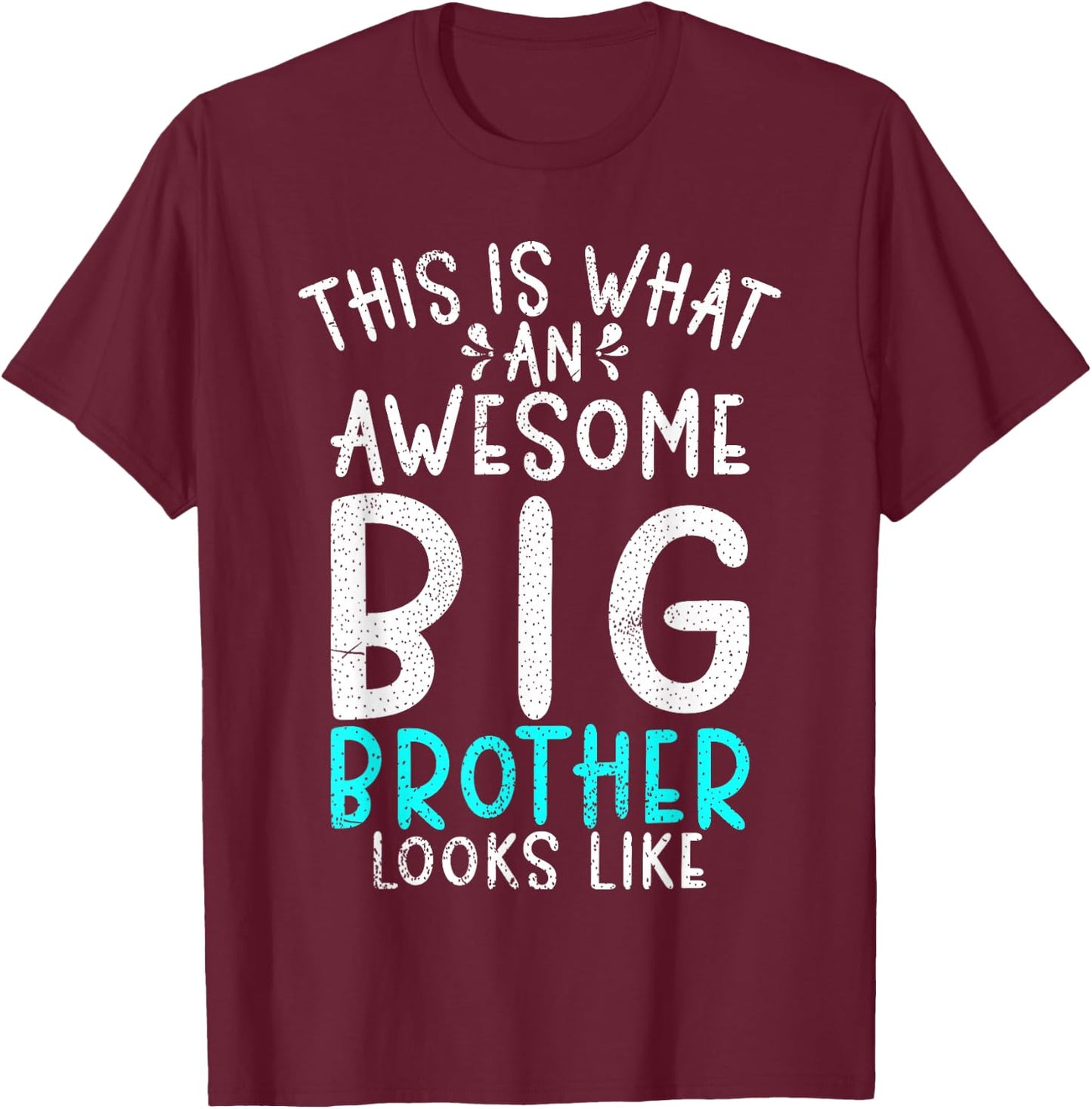 This is what an awesome Big Brother looks like Big Brother T-Shirt - T-Shirt | Maroon