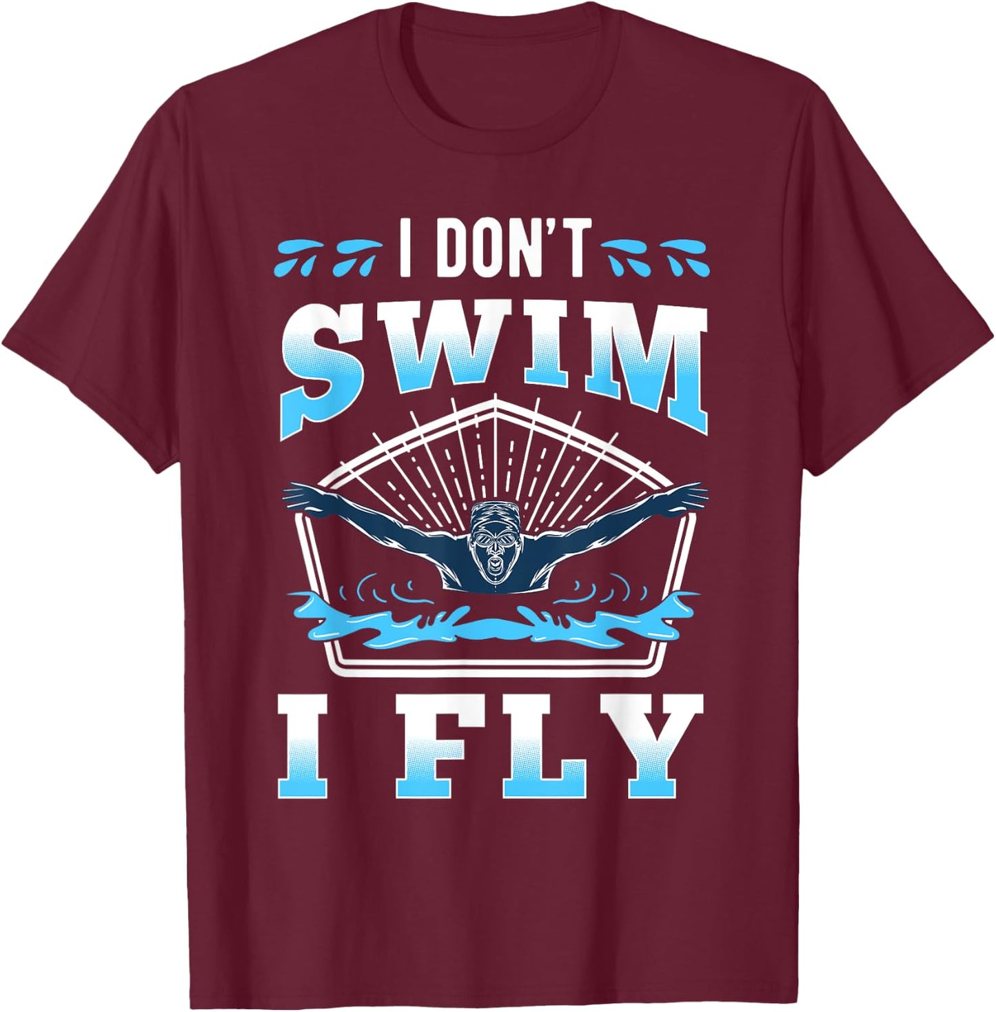 I'm Not Swimming I'm Flying Swimmer Water Sport Athlete T-Shirt - T-Shirt | Maroon