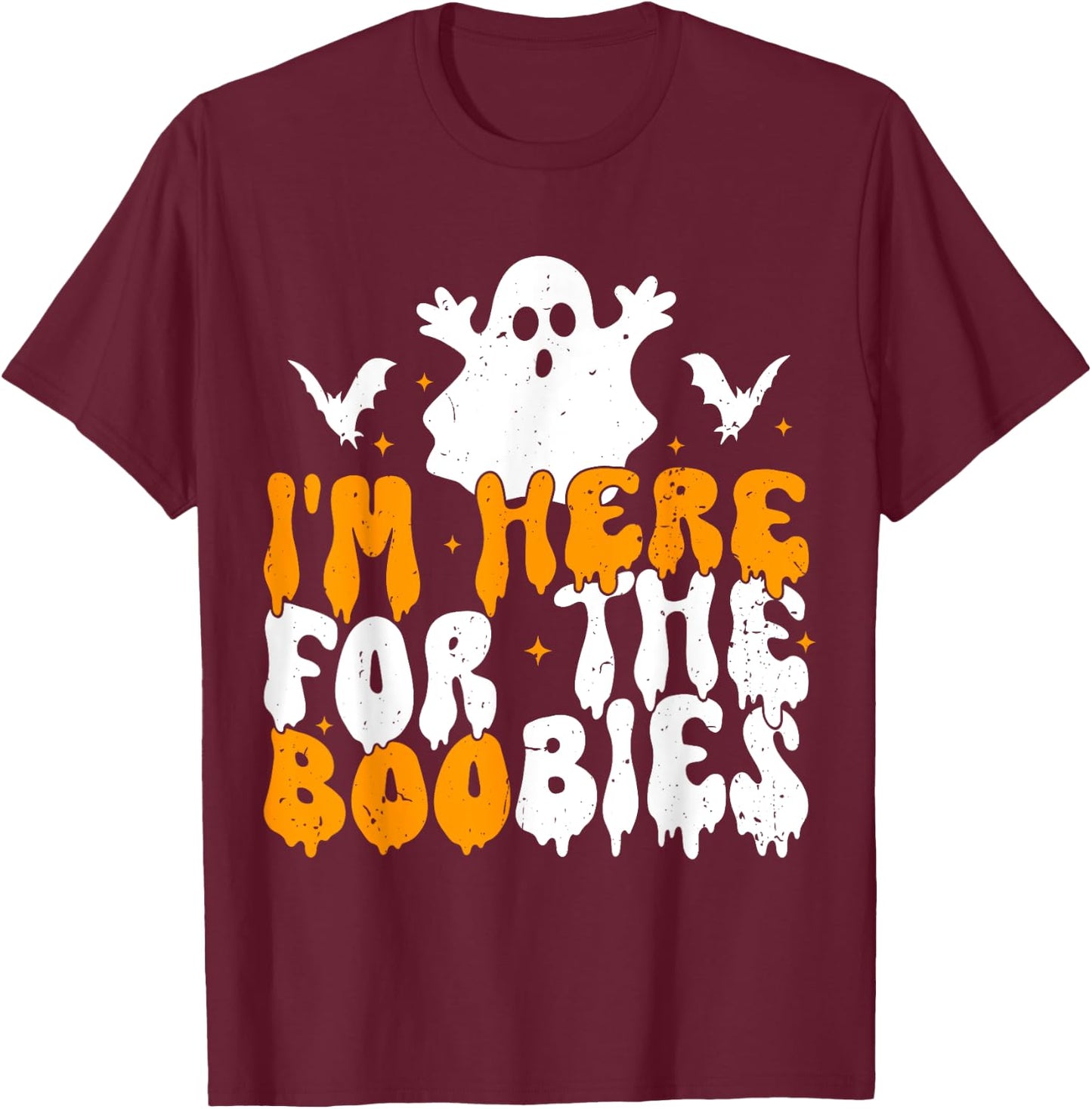 I'm Here For The Boobies Halloween Adult Humor Joke Ghost T-Shirt - T-Shirt | Maroon