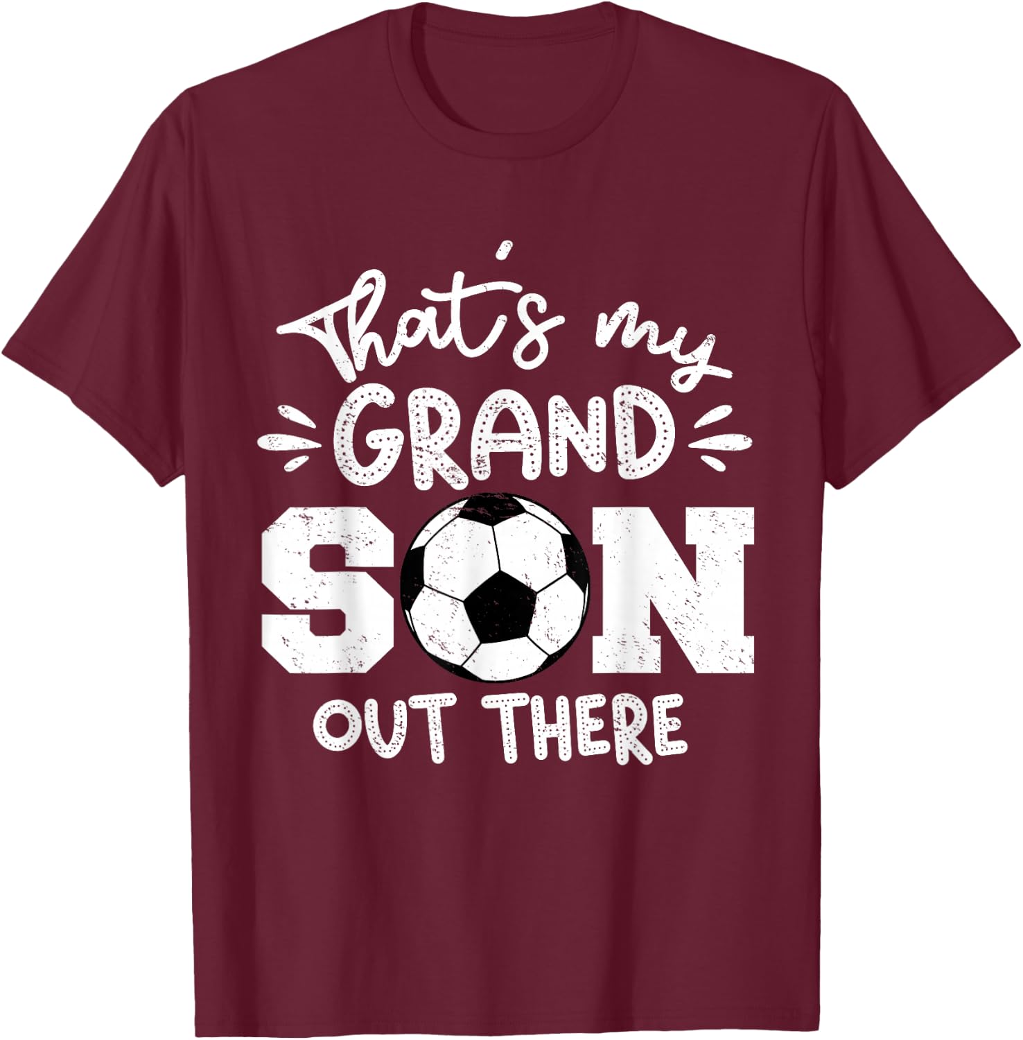That's My Grandson Out There Soccer Grandparent T-Shirt - T-Shirt | Maroon