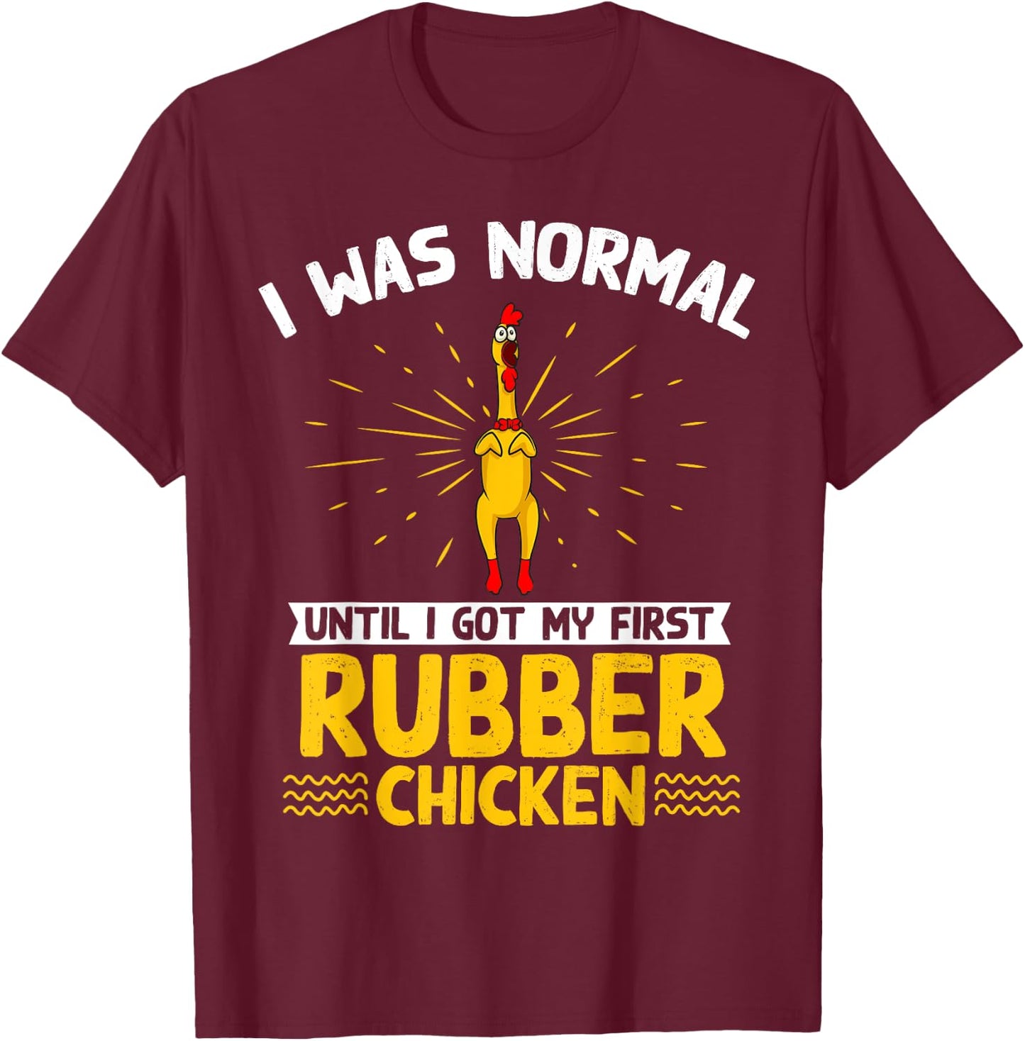 Rubber Chicken Costume Toy Rubber Chicken T-Shirt - T-Shirt | Maroon