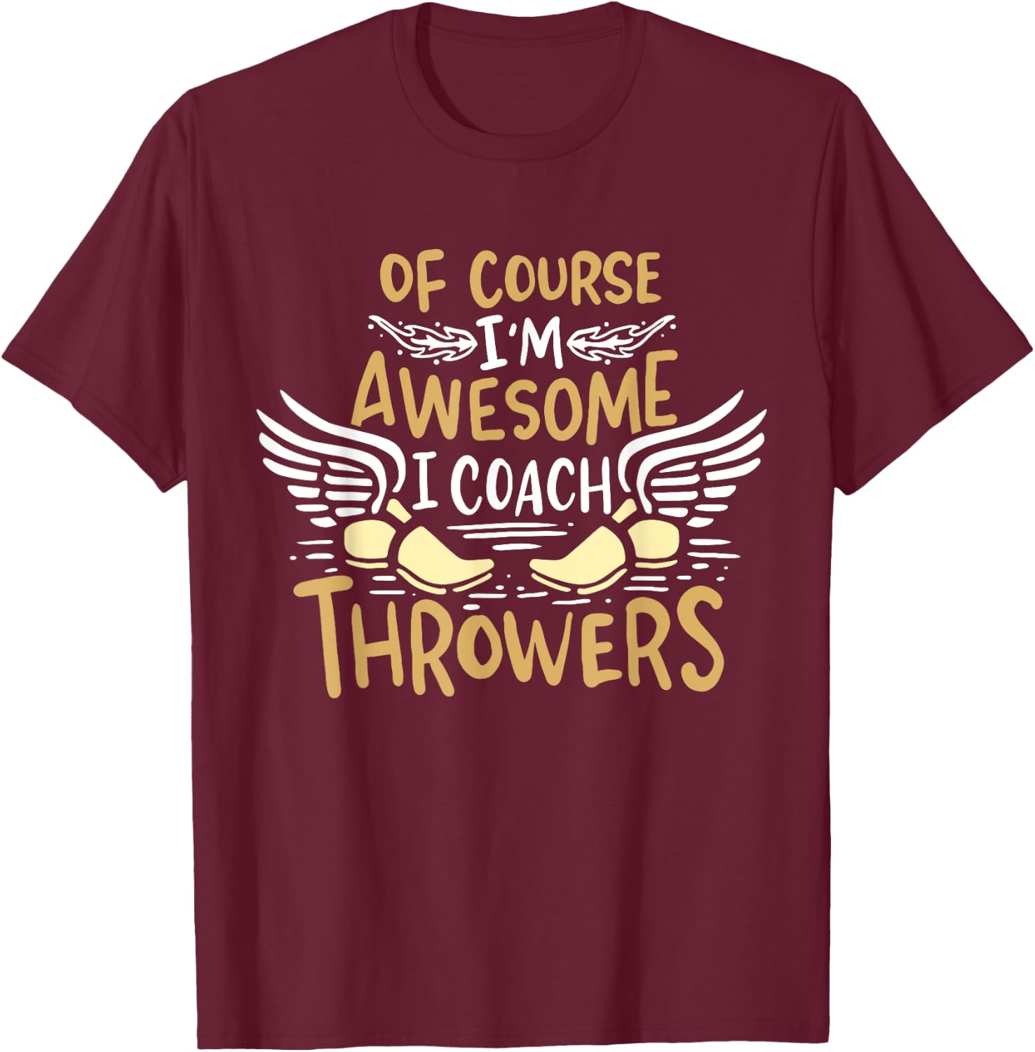 Track And Field Coach Of course I'm Awesome I Coach Throwers T-Shirt - T-Shirt | Maroon