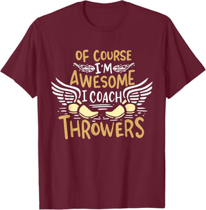 Track And Field Coach Of course I'm Awesome I Coach Throwers T-Shirt - T-Shirt | Maroon