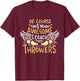 Track And Field Coach Of course I'm Awesome I Coach Throwers T-Shirt - T-Shirt | Maroon