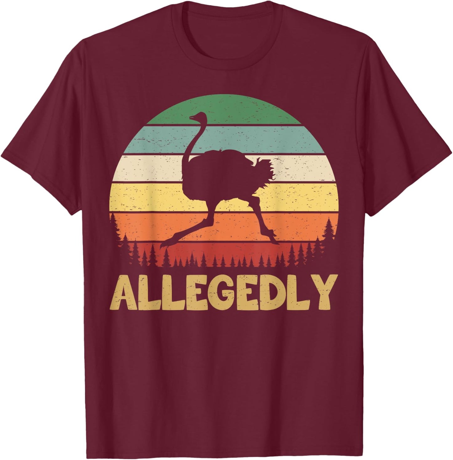 Allegedly Ostrich Vintage Retro Funny Ostrich Lover T-Shirt - T-Shirt | Maroon