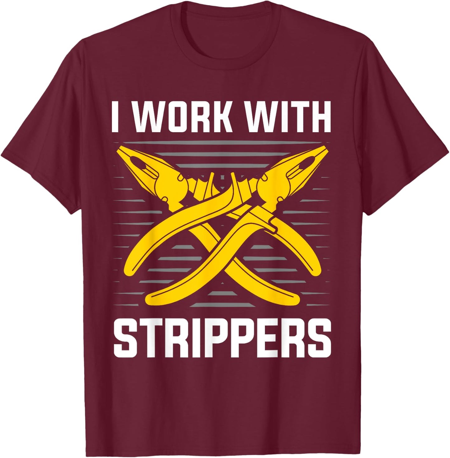 I work with Strippers Voltage Lineman Circuit Cable T-Shirt - T-Shirt | Maroon